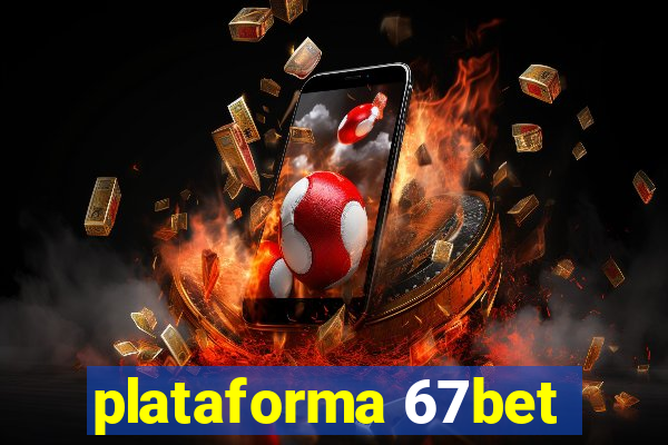 plataforma 67bet